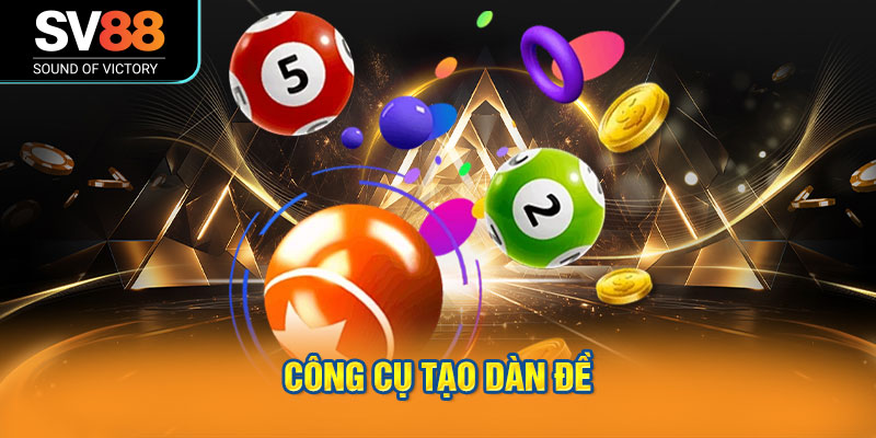 Công cụ tạo dàn đề SV88 - Thêm gợi ý chọn số may mắn 1 Công Cụ Tạo dàn đề