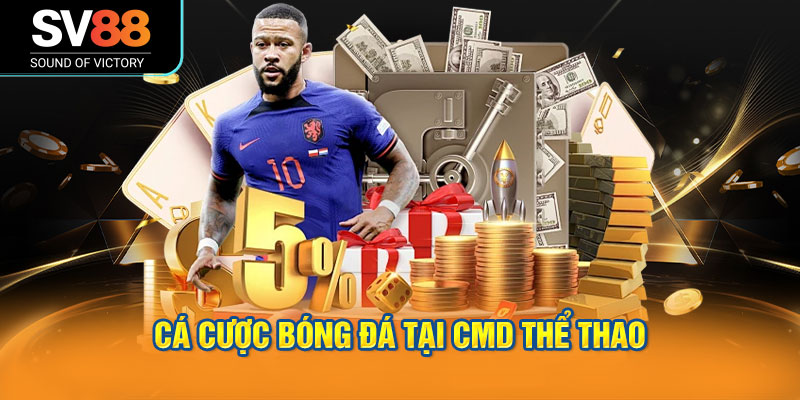 CMD Thể Thao SV88 - Sảnh cá cược uy tín hàng đầu châu Á 2 Cá cược bóng đá tại CMD Thể Thao