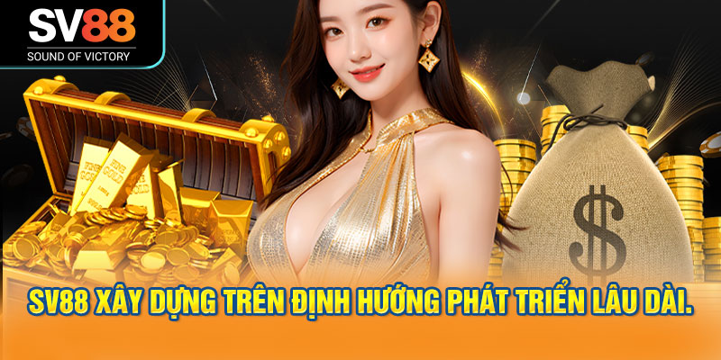 SV88 - Nhà cái cá cược trực tuyến uy tín 2026 17 SV88 được xây dựng dựa trên định hướng phát triển lâu dài.