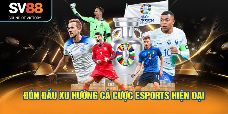 Thể thao SV88 trải nghiệm cá cược toàn diện với bóng đá, eSports 2 Đón đầu xu hướng cá cược eSports hiện đại