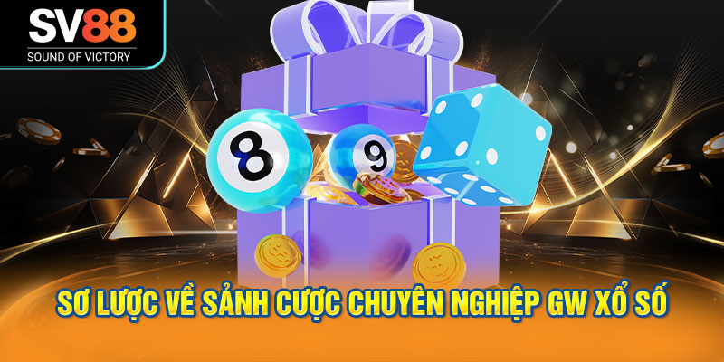 GW Xổ Số là lựa chọn hàng đầu của thành viên tại nhà cái SV88 1 Giới thiệu sơ lược về sảnh cược chuyên nghiệp GW Xổ Số