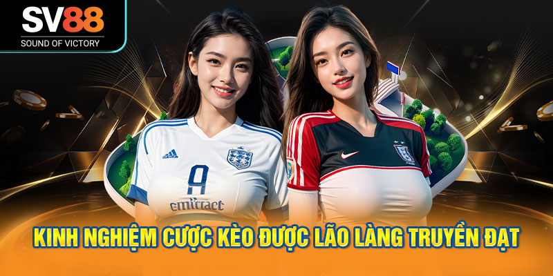 Kèo ném biên tại SV88 - Kèo cược phụ đơn giản hấp dẫn 3 Kinh nghiệm cược kèo được lão làng truyền đạt