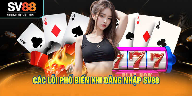 Đăng nhập SV88 rất đơn giản với chỉ 3 bước 3 Các lỗi phổ biến khi đăng nhập SV88