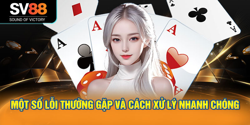 Rút tiền SV88 theo đúng quy trình, với hướng dẫn chi tiết 3 Một Số Lỗi Thường Gặp Và Cách Xử Lý Nhanh Chóng