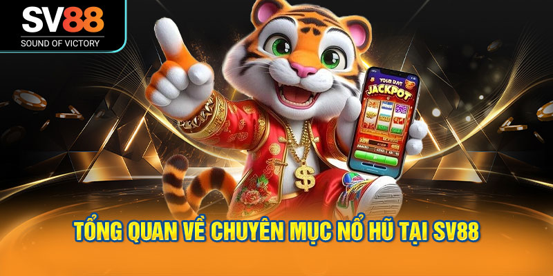 Nổ hũ SV88 - kho game phong phú, với các vòng quay hấp dẫn 1 Hệ thống slot đa dạng chủ đề, tỷ lệ nổ cao, phù hợp với mọi đối tượng người chơi.