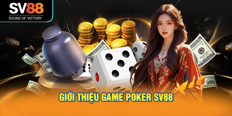 Poker SV88 - Luật chơi, thứ hạng bài và chiến thuật thực chiến 1 Giới thiệu game Poker SV88