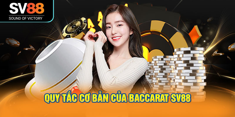 Baccarat SV88 và chiến thuật vào tiền an toàn 1 Khái niệm và quy tắc cơ bản của Baccarat SV88