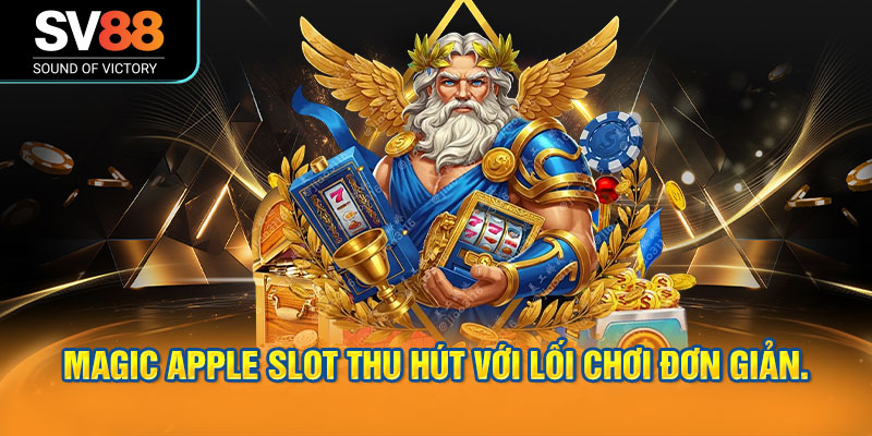 Nổ hũ SV88 - kho game phong phú, với các vòng quay hấp dẫn 3 Magic Apple Slot thu hút với lối chơi đơn giản.