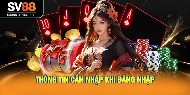 Đăng nhập SV88 rất đơn giản với chỉ 3 bước 2 Thông tin cần nhập khi đăng nhập SV88