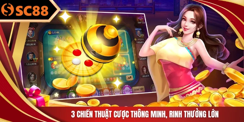 3 chiến thuật cược thông minh, rinh thưởng lớn