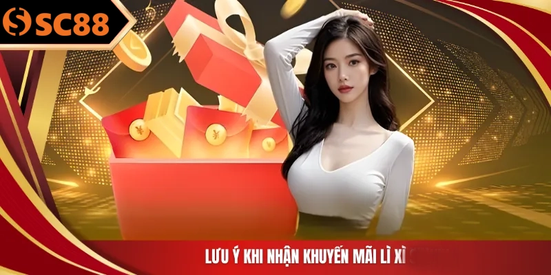 Lưu ý khi nhận khuyến mãi lì xì SC88