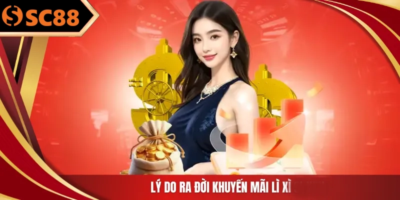 Lý do ra đời khuyến mãi lì xì SC88