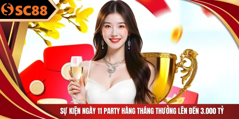 Sự kiện ngày 11 party hàng tháng thưởng lên đến 3.000 tỷ