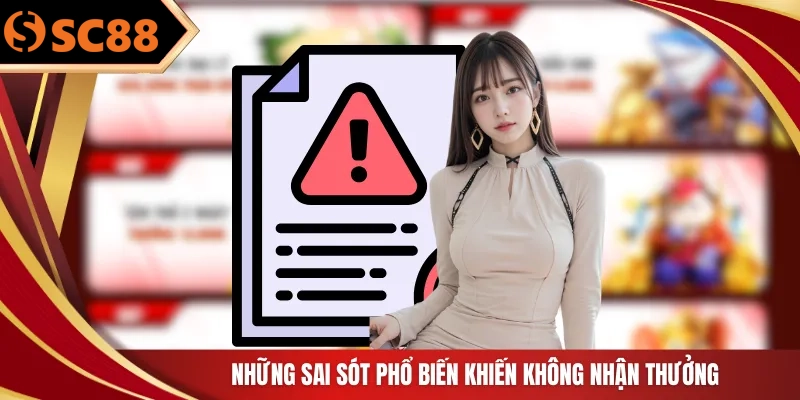Những sai sót phổ biến khiến không nhận thưởng
