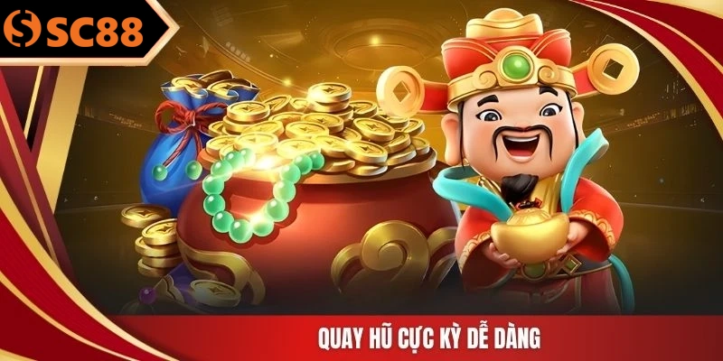 Quay hũ cực kỳ dễ dàng