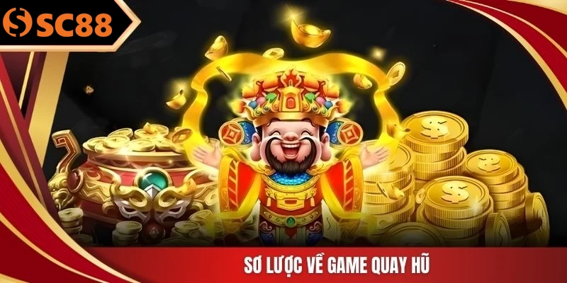 Sơ lược về game quay hũ