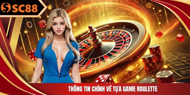 Thông tin chính về tựa game roulette