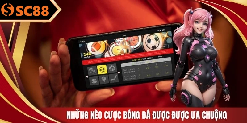 Những kèo cược bóng đá được được ưa chuộng