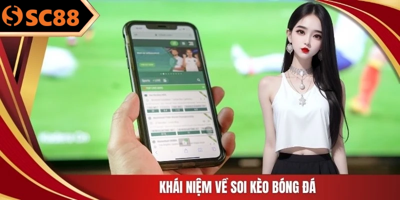 Khái niệm về soi kèo bóng đá