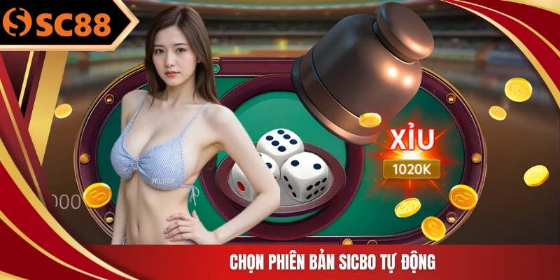 Chọn phiên bản sicbo tự động
