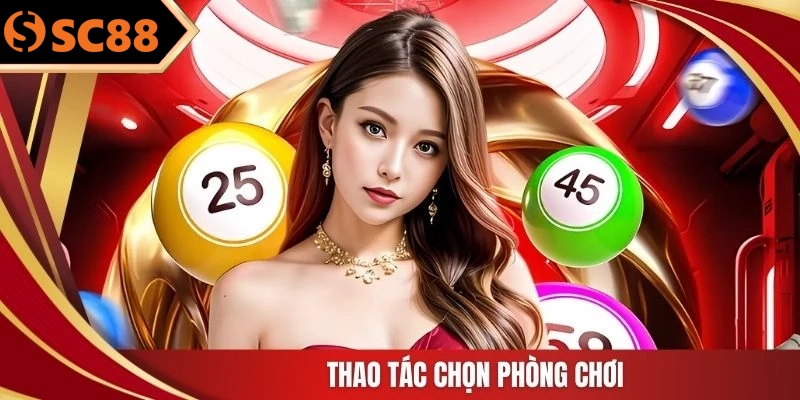 Thao tác chọn phòng chơi