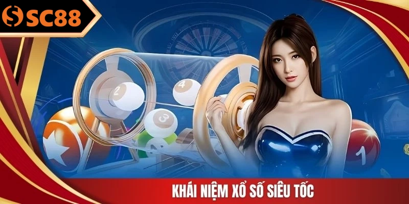 Khái niệm xổ số siêu tốc